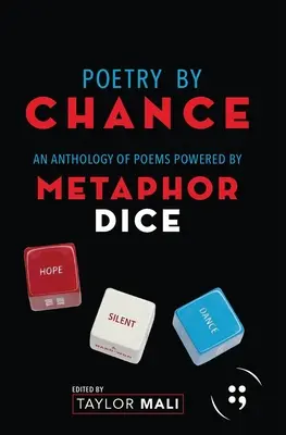 Poezja przez przypadek: Antologia wierszy napędzanych kostką metafor - Poetry by Chance: An Anthology of Poems Powered by Metaphor Dice