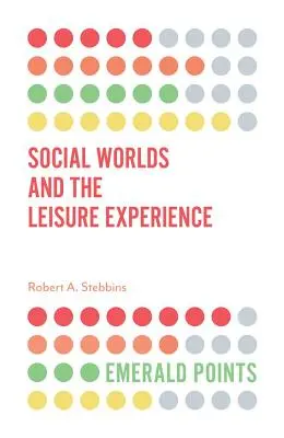 Społeczne światy i doświadczenie czasu wolnego - Social Worlds and the Leisure Experience