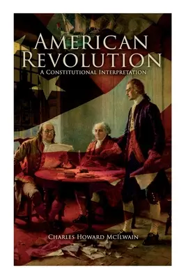 Rewolucja amerykańska: Interpretacja konstytucyjna - American Revolution: A Constitutional Interpretation