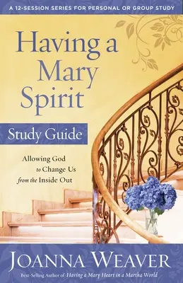 Mieć ducha Maryi: Pozwalając Bogu zmieniać nas od wewnątrz - Having a Mary Spirit: Allowing God to Change Us from the Inside Out