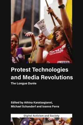 Technologie protestu i rewolucje medialne: The Longue Dure - Protest Technologies and Media Revolutions: The Longue Dure