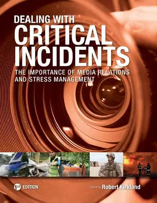 Radzenie sobie z krytycznymi incydentami: Znaczenie relacji z mediami i zarządzanie stresem - Dealing with Critical Incidents: The Importance of Media Relations and Stress Management