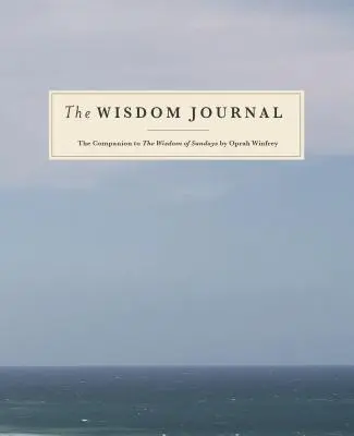 Dziennik mądrości: Towarzysz mądrości niedziel Oprah Winfrey - The Wisdom Journal: The Companion to the Wisdom of Sundays by Oprah Winfrey