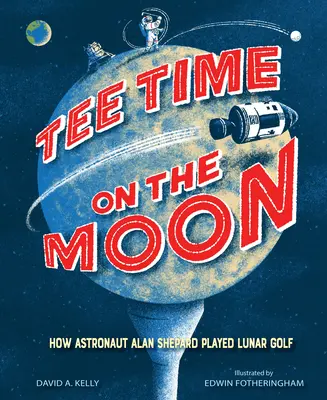 Tee Time on the Moon: Jak astronauta Alan Shepard grał w księżycowego golfa - Tee Time on the Moon: How Astronaut Alan Shepard Played Lunar Golf