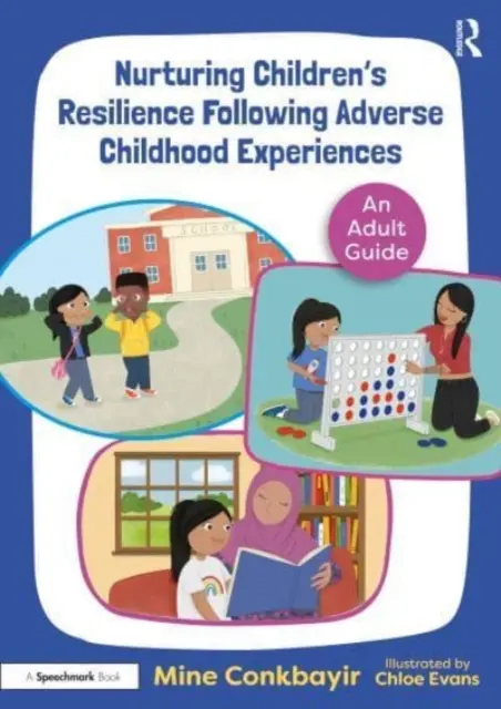 Pielęgnowanie odporności dzieci po niekorzystnych doświadczeniach z dzieciństwa: Przewodnik dla dorosłych - Nurturing Children's Resilience Following Adverse Childhood Experiences: An Adult Guide