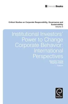 Siła inwestorów instytucjonalnych do zmiany zachowań korporacyjnych: Perspektywy międzynarodowe - Institutional Investors' Power to Change Corporate Behavior: International Perspectives