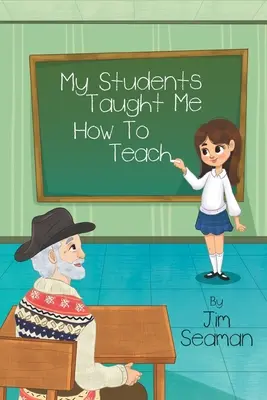 Moi uczniowie nauczyli mnie, jak uczyć - My Students Taught Me How To Teach