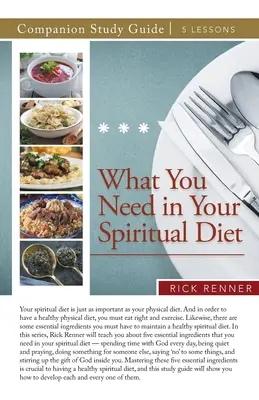 Czego potrzebujesz w swojej duchowej diecie - przewodnik do studiowania - What You Need in Your Spiritual Diet Study Guide