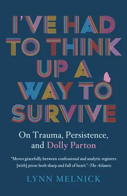 Musiałem wymyślić sposób na przetrwanie: O traumie, wytrwałości i Dolly Parton - I've Had to Think Up a Way to Survive: On Trauma, Persistence, and Dolly Parton