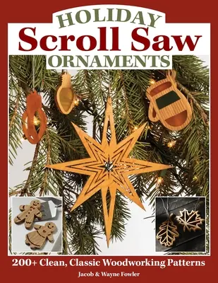 Holiday Scroll Saw Ornaments: Ponad 200 czystych, klasycznych wzorów do obróbki drewna - Holiday Scroll Saw Ornaments: 200+ Clean, Classic Woodworking Patterns