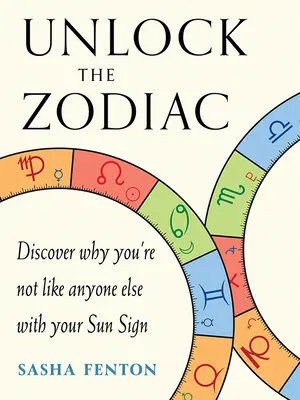 Odblokuj zodiak: Odkryj, dlaczego nie jesteś taki jak inni ze swoim znakiem słońca - Unlock the Zodiac: Discover Why You're Not Like Anyone Else with Your Sun Sign