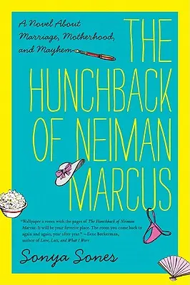 Garbus z Neiman Marcus: powieść o małżeństwie, macierzyństwie i chaosie - The Hunchback of Neiman Marcus: A Novel about Marriage, Motherhood, and Mayhem