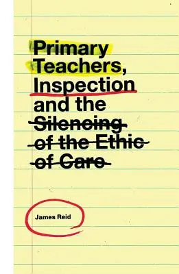 Nauczyciele szkół podstawowych, inspekcje i uciszanie etyki opieki - Primary Teachers, Inspection and the Silencing of the Ethic of Care