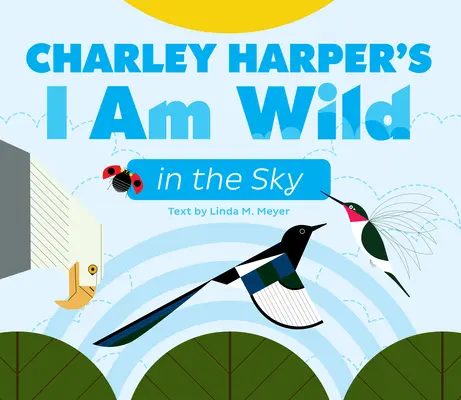 Książka planszowa Charleya Harpera Jestem dziki na niebie - Charley Harper's I Am Wild in the Sky Board Book