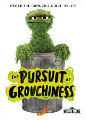 Pogoń za zrzędliwością: Oscar the Grouch's Guide to Life - The Pursuit of Grouchiness: Oscar the Grouch's Guide to Life