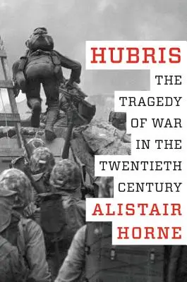 Hubris: Tragedia wojny w XX wieku - Hubris: The Tragedy of War in the Twentieth Century