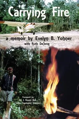 Carrying Fire: Pamiętnik autorstwa Evelyn B. Yohner - Carrying Fire: A Memoir by Evelyn B. Yohner