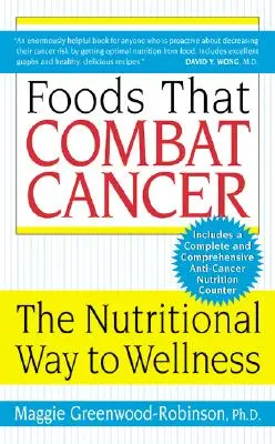 Żywność, która zwalcza raka: Odżywcza droga do dobrego samopoczucia - Foods That Combat Cancer: The Nutritional Way to Wellness