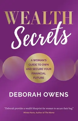 Sekrety bogactwa: Kobiecy przewodnik po posiadaniu i zabezpieczaniu swojej finansowej przyszłości - Wealth Secrets: A woman's guide to own and secure your financial future