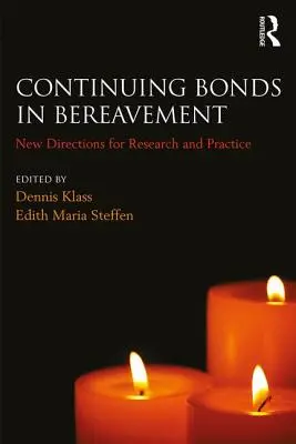 Ciągłe więzi w żałobie: Nowe kierunki badań i praktyki - Continuing Bonds in Bereavement: New Directions for Research and Practice