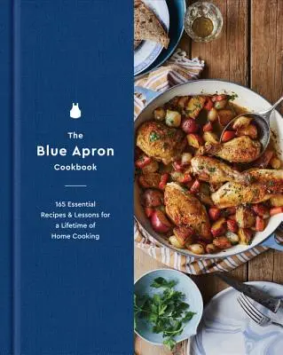 Książka kucharska Blue Apron: 165 niezbędnych przepisów i lekcji na całe życie domowego gotowania - The Blue Apron Cookbook: 165 Essential Recipes and Lessons for a Lifetime of Home Cooking