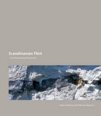 Skandynawski krzemień: Perspektywa archeologiczna - Scandinavian Flint: An Archaeological Perspective