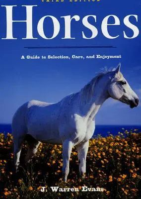 Konie: Przewodnik po wyborze, opiece i przyjemności - Horses: A Guide to Selection, Care, and Enjoyment