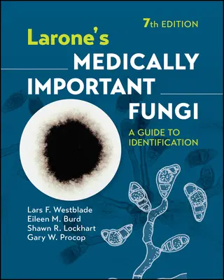 Larone's Medically Important Fungi: Przewodnik po identyfikacji - Larone's Medically Important Fungi: A Guide to Identification