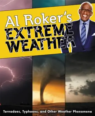 Ekstremalna pogoda Ala Rokera: Tornada, tajfuny i inne zjawiska pogodowe - Al Roker's Extreme Weather: Tornadoes, Typhoons, and Other Weather Phenomena