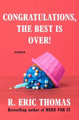 Gratulacje, najlepsze już za nami! Eseje - Congratulations, the Best Is Over!: Essays