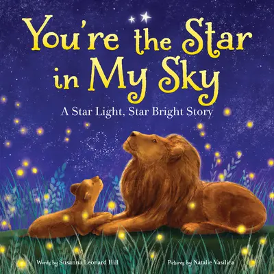 Jesteś gwiazdą na moim niebie: Opowieść o jasnej i jasnej gwieździe - You're the Star in My Sky: A Star Light, Star Bright Story