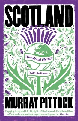 Szkocja: Historia globalna: 1603 do współczesności - Scotland: The Global History: 1603 to the Present