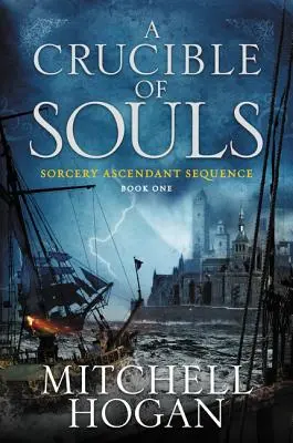 Tygiel dusz: Księga pierwsza sekwencji Sorcery Ascendant - A Crucible of Souls: Book One of the Sorcery Ascendant Sequence