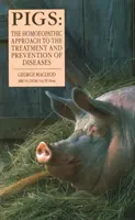 Świnie - Homoeopatyczne podejście do leczenia i zapobiegania chorobom - Pigs - The Homoeopathic Approach to the Treatment and Prevention of Diseases