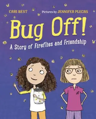 Bug Off!: Opowieść o świetlikach i przyjaźni - Bug Off!: A Story of Fireflies and Friendship