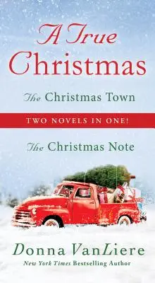 Prawdziwe Boże Narodzenie - dwie powieści w jednej: Świąteczna nuta i Świąteczne miasteczko - True Christmas - Two Novels in One: The Christmas Note and The Christmas Town