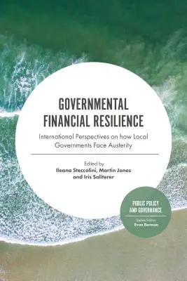 Rządowa odporność finansowa: Międzynarodowe spojrzenie na to, jak samorządy lokalne radzą sobie z oszczędnościami - Governmental Financial Resilience: International Perspectives on How Local Governments Face Austerity