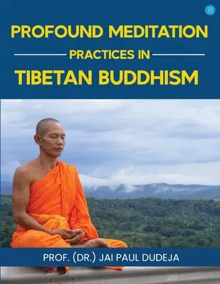 Głębokie praktyki medytacyjne w buddyzmie tybetańskim (Paul Dudeja Prof. (Dr ). Jai) - Profound Meditation Practices in Tibetan Buddhism (Paul Dudeja Prof (Dr ). Jai)