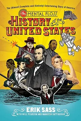 The Mental Floss History of the United States: (Prawie) kompletna i (całkowicie) zabawna historia Ameryki - The Mental Floss History of the United States: The (Almost) Complete and (Entirely) Entertaining Story of America