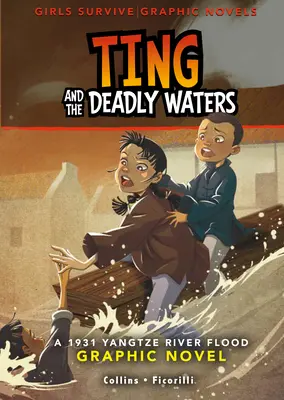 Ting and the Deadly Waters: Powieść graficzna o powodzi na rzece Jangcy w 1931 roku - Ting and the Deadly Waters: A 1931 Yangtze River Flood Graphic Novel