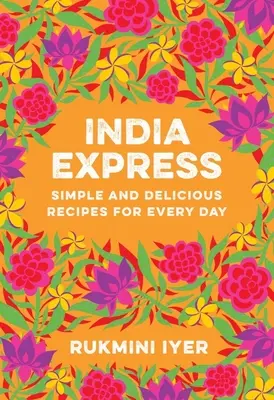 India Express: Proste i pyszne przepisy na każdy dzień - India Express: Simple and Delicious Recipes for Every Day