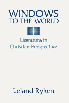 Okna na świat: Literatura w perspektywie chrześcijańskiej: - Windows to the World: Literature in Christian Perspective: