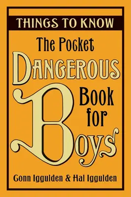 Kieszonkowa niebezpieczna książka dla chłopców: rzeczy, które warto wiedzieć - The Pocket Dangerous Book for Boys: Things to Know