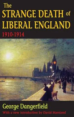 Dziwna śmierć liberalnej Anglii: 1910-1914 - The Strange Death of Liberal England: 1910-1914