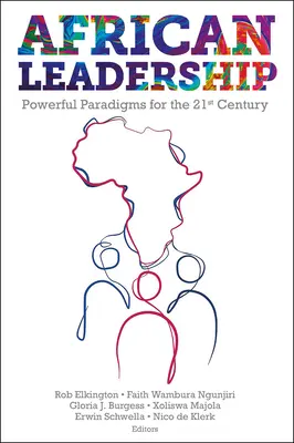 Afrykańskie przywództwo: Potężne paradygmaty na XXI wiek - African Leadership: Powerful Paradigms for the 21st Century