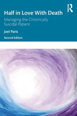 W połowie zakochany w śmierci: Zarządzanie przewlekle samobójczym pacjentem - Half in Love with Death: Managing the Chronically Suicidal Patient