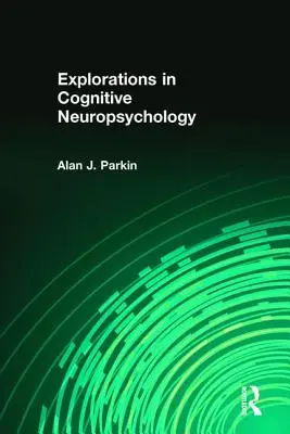 Eksploracje w neuropsychologii poznawczej - Explorations in Cognitive Neuropsychology