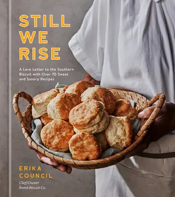 Still We Rise: A Love Letter to the Southern Biscuit z ponad 70 słodkimi i pikantnymi przepisami - Still We Rise: A Love Letter to the Southern Biscuit with Over 70 Sweet and Savory Recipes