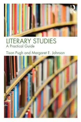 Studia literackie: Praktyczny przewodnik - Literary Studies: A Practical Guide