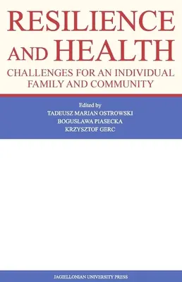 Odporność i zdrowie: Wyzwania dla jednostki, rodziny i społeczności - Resilience and Health: Challenges for an Individual, Family, and Community